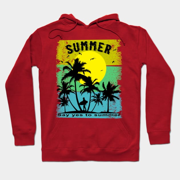 Say Yes To Summer Beach Sun Sea Hoodie by Hariolf´s Mega Store